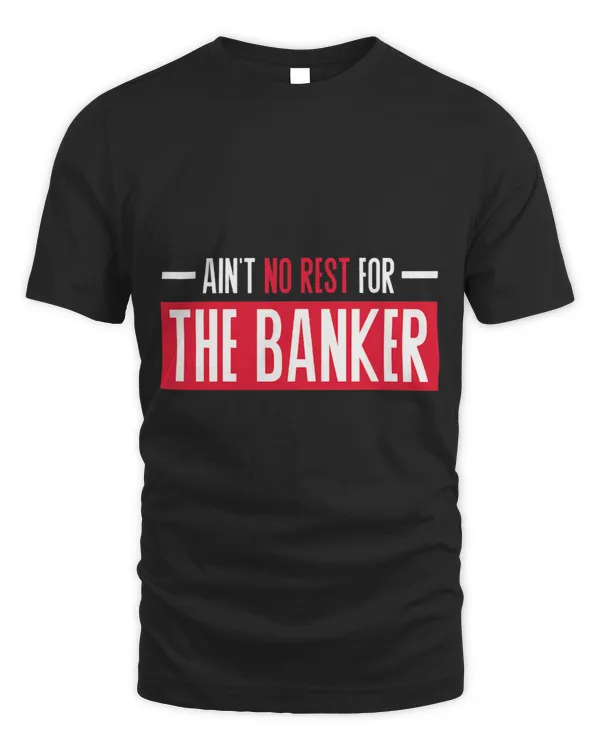 Funny Aint No rest For The Banker Banker
