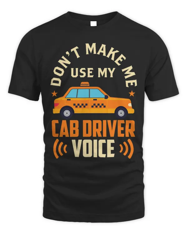 Dont Make Me Use My Cab Driver Voice Voices Drive Driving