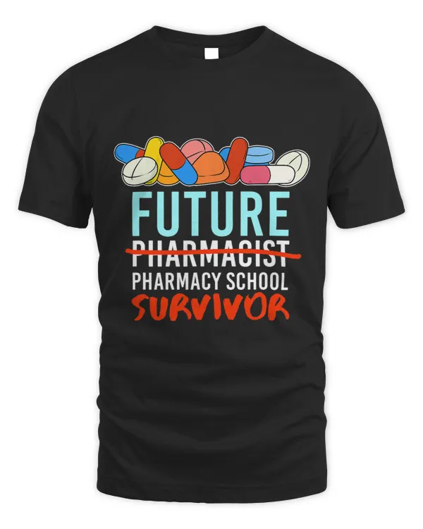 Funny Future Pharmacist Pharmacy School Survivor