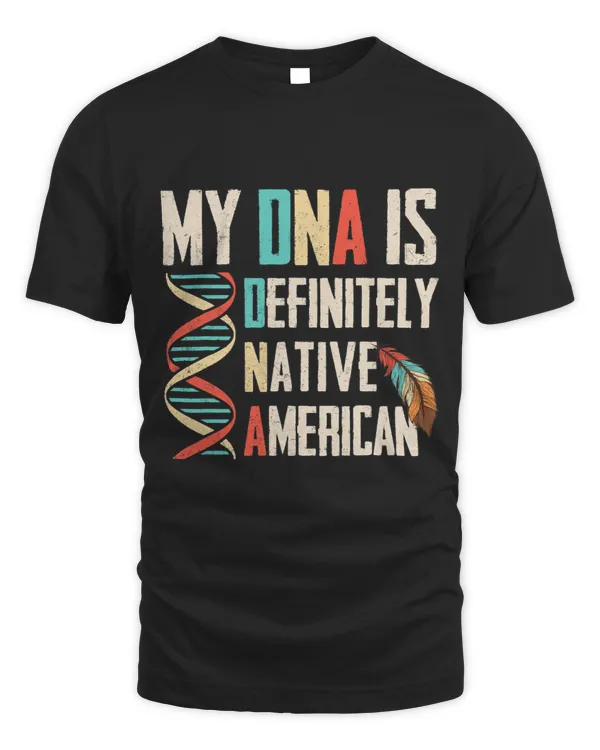 Definitely Native American DNA Indian Indigenous Veteran
