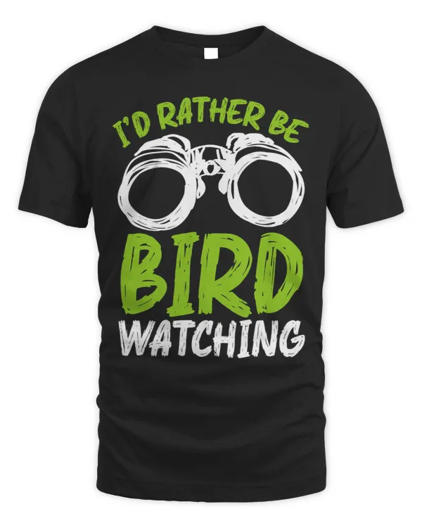 Graphic Bird Watching ApparelId Rather be Bird Watching