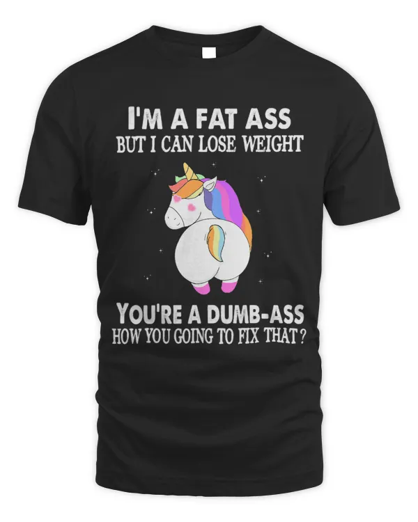 Im A FatAss But I Can Lose Weight Funny Saying for Women