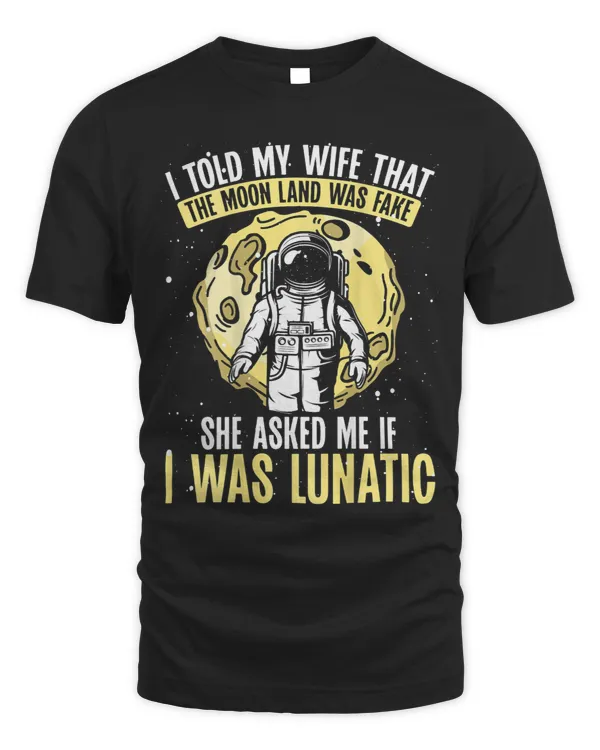 I Told My Wife That The Moon Landing Was Fake Backprint