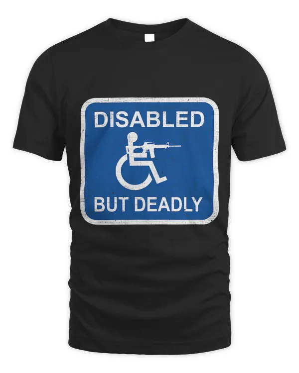 DISABLED BUT DEADLY Funny Military Graphic 1