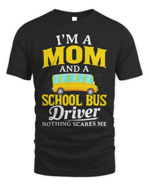 Im A Mom A School Bus Driver Funny Womens Bus Driver