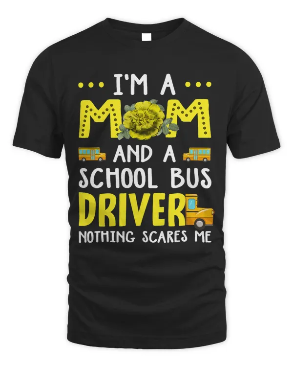 Im A Mom And A School Bus Driver Funny School Bus Driver