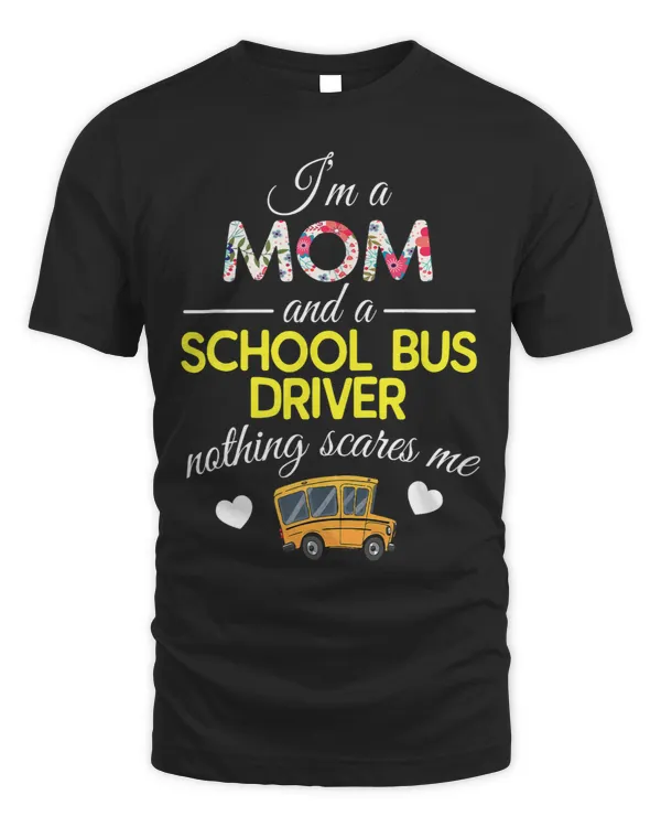 Im A Mom And School Bus Driver Nothing Scares Me