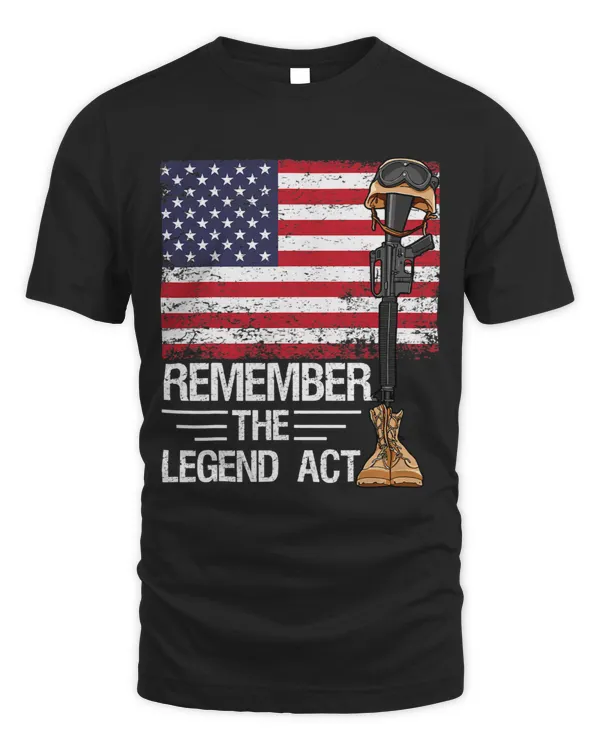 Remember The Legend Act Shirt American USA Flag Memorial Day