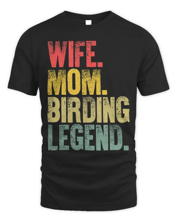 Mother Women Funny Gift Wife Mom Birding Legend