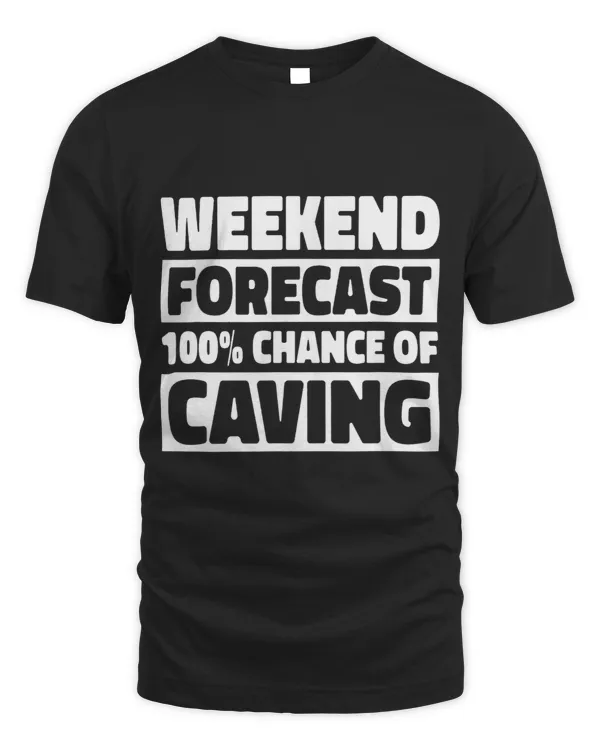 Weekend Forecast 100 Chance Of Caving Spelunking Caver 2