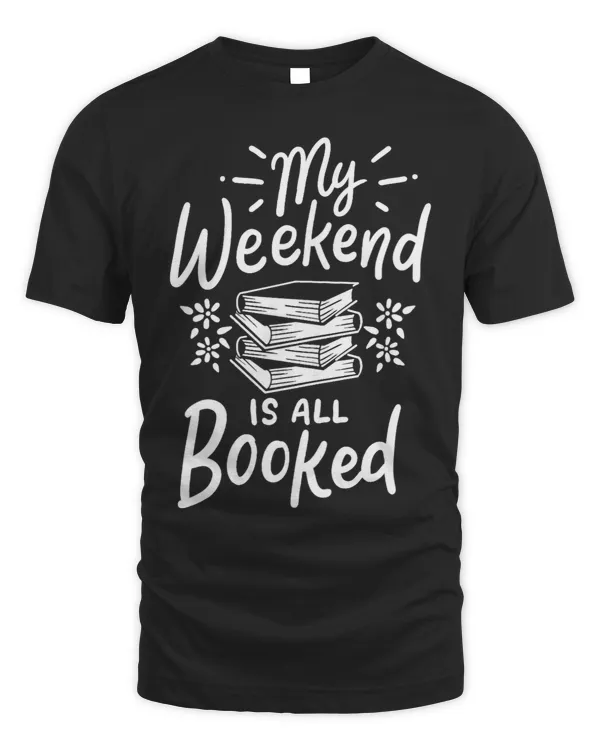Womens My Weekend Is All Booked Funny Cute Book Reader