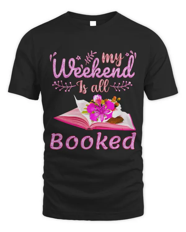 Womens My Weekend is All Booked Reader Bookworm Book Lovers