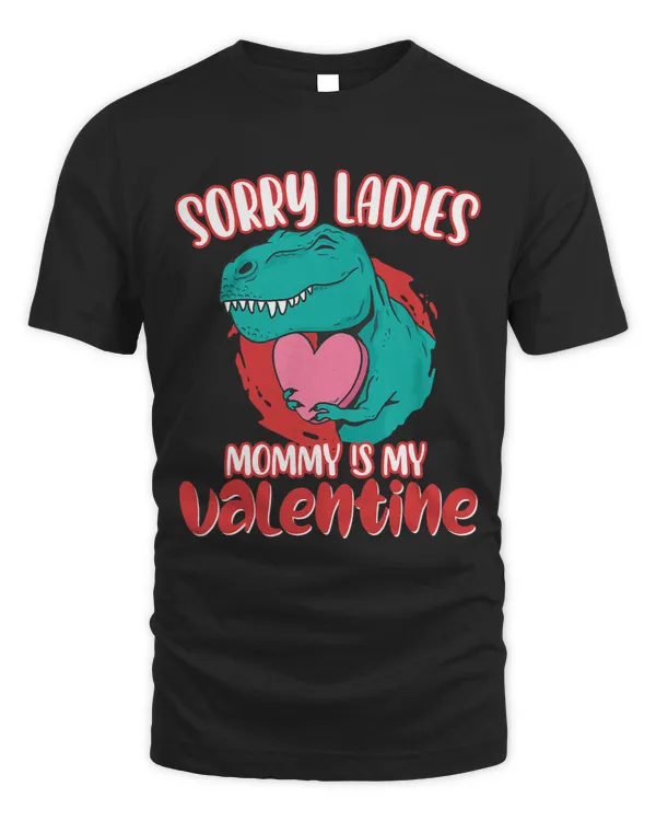Funny Sorry Ladies Mommy Is My Valentine T Rex Valentine