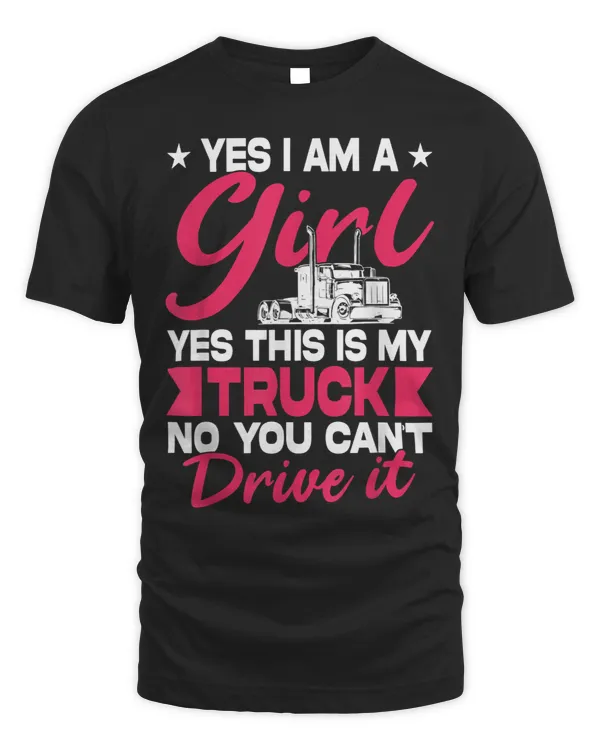 Yes I Am A Girl Yes This Is My Truck No You Cant Drive It