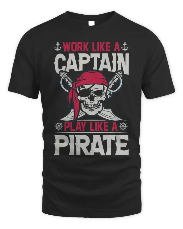 work like a captain play like pirate for lovers pirates