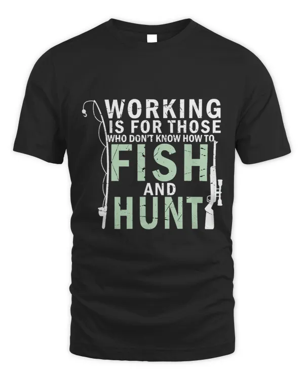 working is who dont know fish and hunt fisher hunt