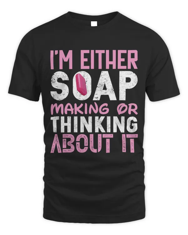 Im Either Soap Making Or Thinking About It Funny 1