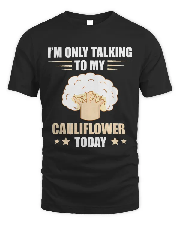 Im Only Talking Cauliflower Lover Vegetarian Cauliflower