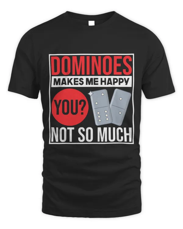 Dominoes Makes Me Happy You Not So Much Play Domino