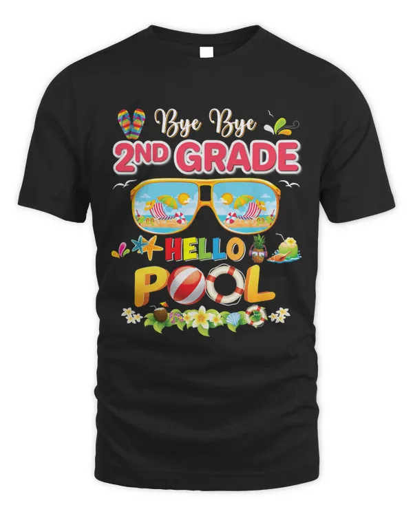 Bye bye 2nd Grade Hello Pool Summer Vacation Second Graduate