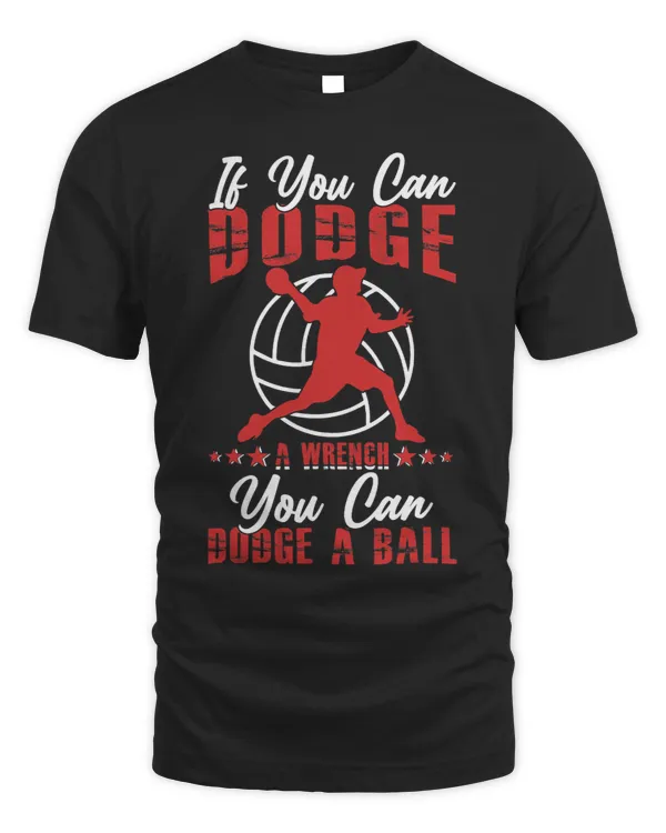 If Can Dodge Wrench You Can Funny Dodge Ball Dodgeball