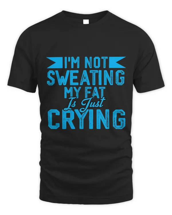 Funny Fat Crying Quote Of Im Not Sweating Fat Crying Quotes