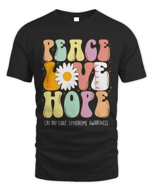 CRI DU CHAT Syndrome Awareness Shirt Peace Love Hope