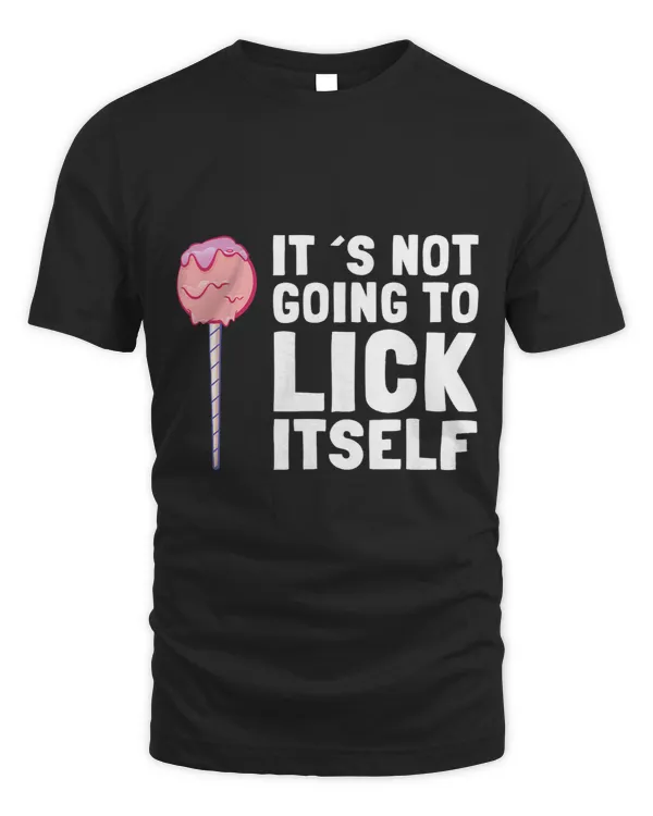 Its Not Going To Lick Itself Candy Lollypops Summer Puns