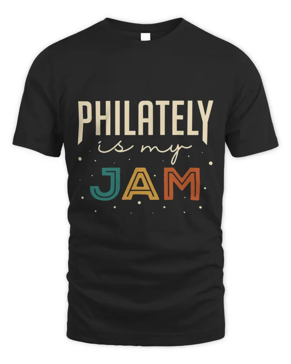 Philately Is My Jam Stamp Collecting Philatelist Apparel