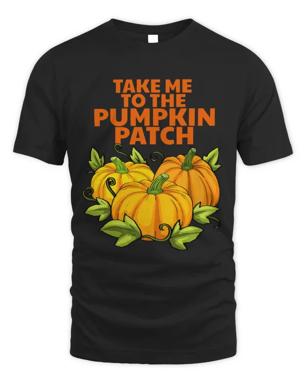 Take Me To The Pumpkin Patch Funny Halloween Day Celebration