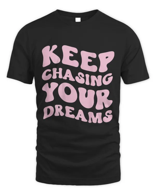 Keep Chasing Your Dreams Powerful Motivational Quote Saying 1