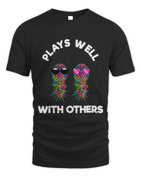 Plays Well With Others Pineapple shirt