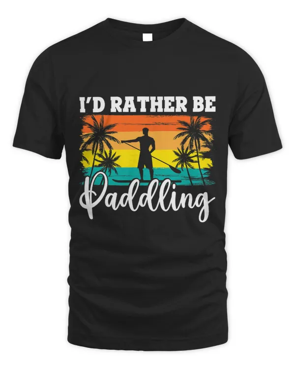 SUP Funny Standup Paddleboarding Id Rather Be Paddling