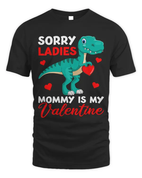 Sorry Ladies Mommy Is My Valentine Apparel Trex Boys Kids
