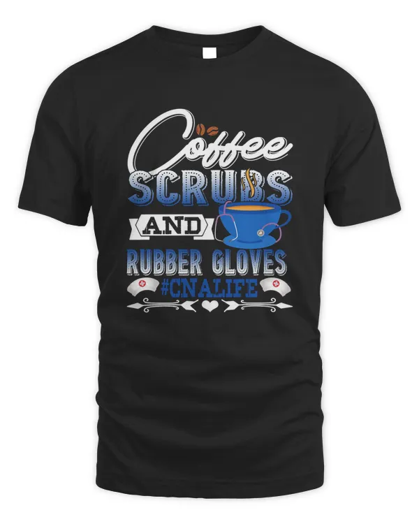 Coffee Scrubs And Rubber Gloves Shirt Hospital Nurse Gift Shirt