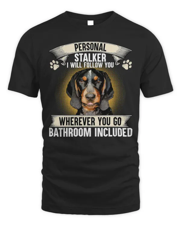 Personal Stalker I Will Follow You Bluetick Coonhound Lovers T-Shirt