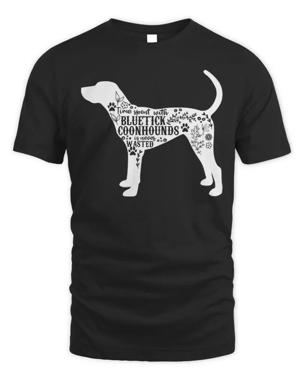 Time Spent With Bluetick Coonhounds Is Never Wasted Shirt