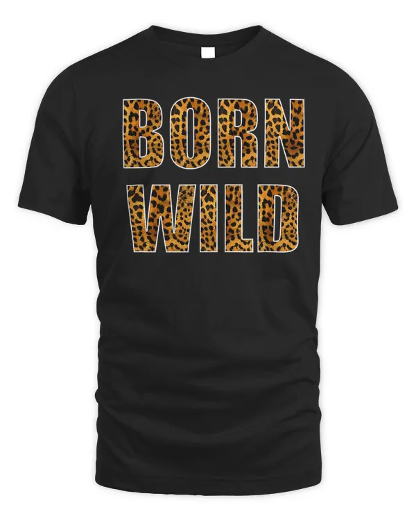 Born Wild Cheetah Tiger Lion Animal Print Leopard Cat Shirt