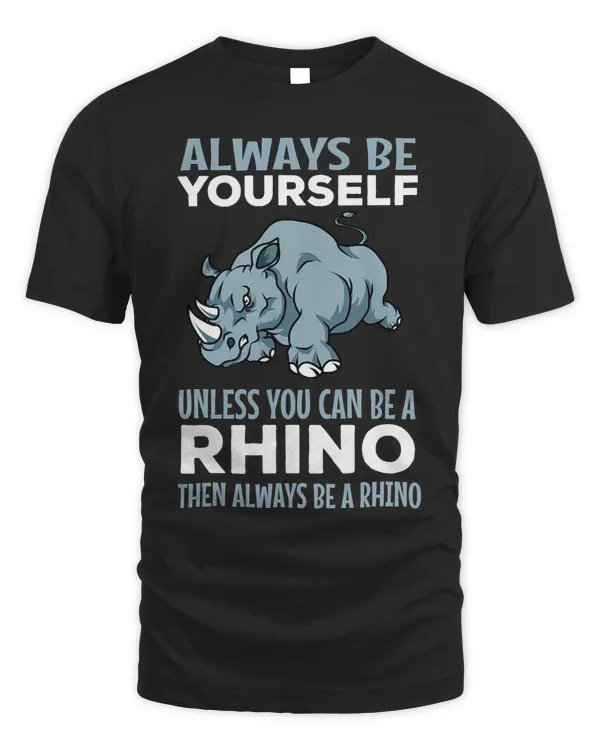 Always Be Yourself Rhinoceros African Animal Safari Wildlife T-Shirt