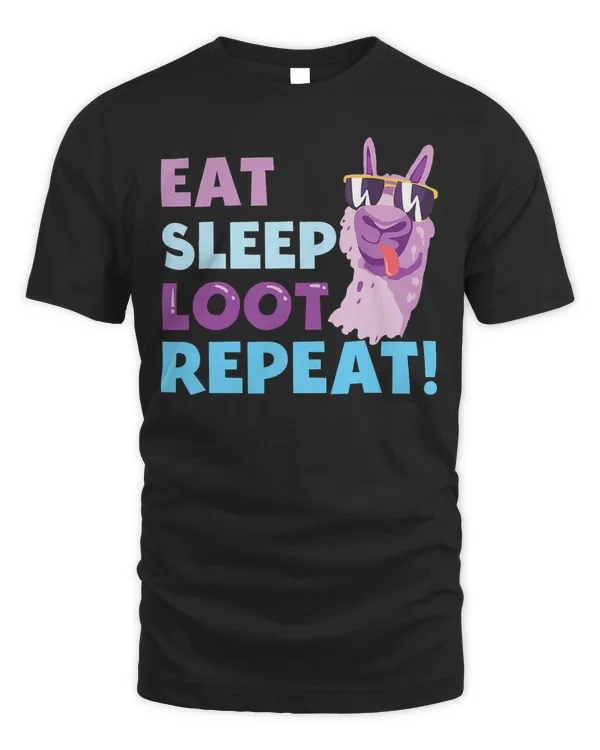 Eat Sleep Loot Repeat - LLAMA Birthday Party Gift T-Shirt