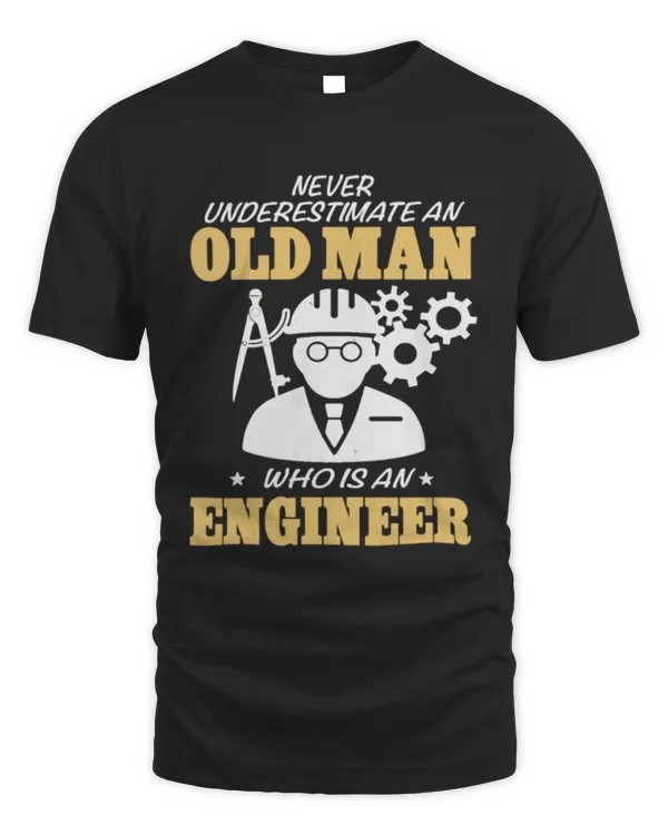 Never Underestimate An Old Man Engineer