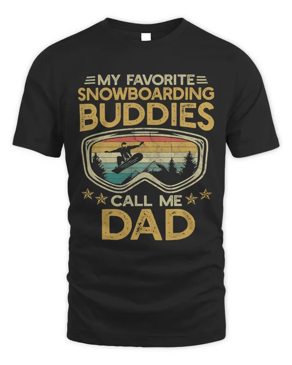 Mens Snowboard My Favorite Snowboarding Buddies Call Me Dad T-Shirt