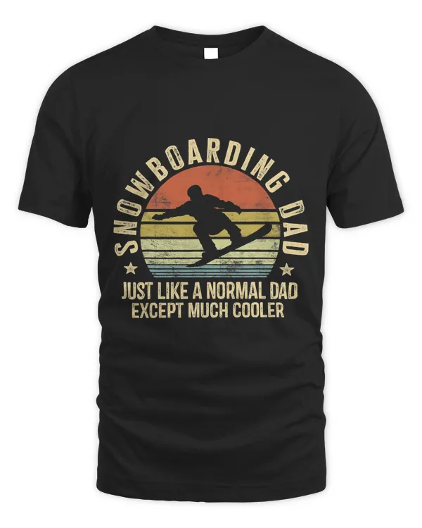 Mens Snowboarding Dad Just Like Normal Dad Much Cooler Snowboard T-Shirt