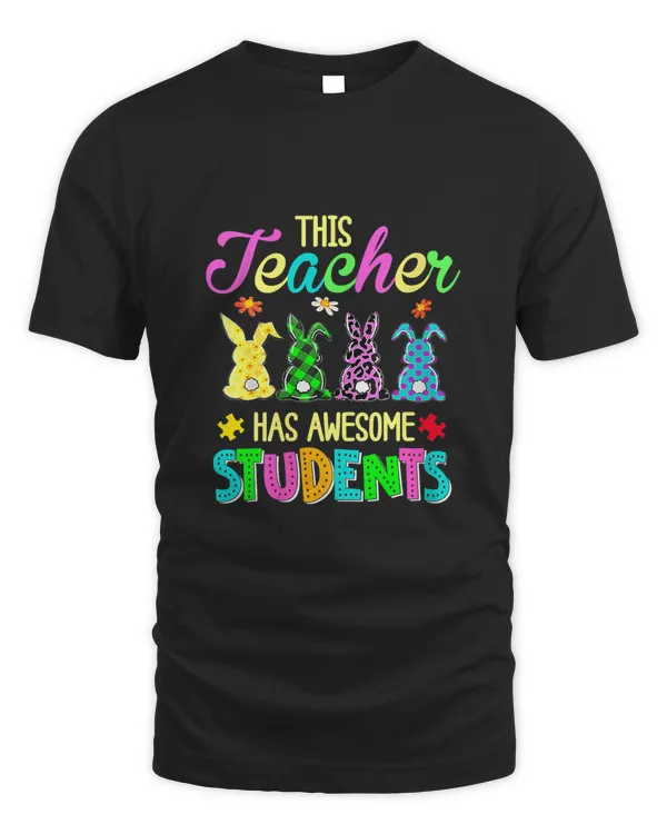 Autism Awareness This Teacher Has Awesome Students Easter T-Shirt