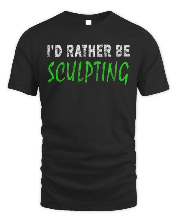 I'd Rather Be Sculpting Funny Novelty Gift Retro Casual Premium T-Shirt