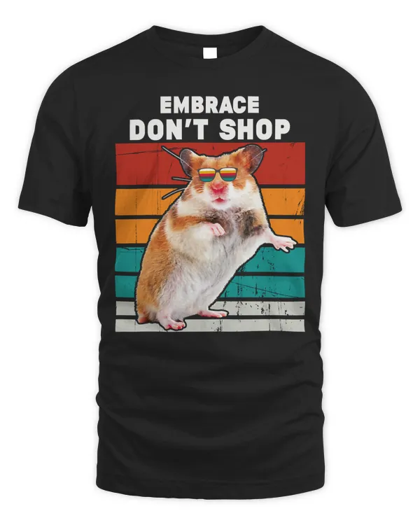 Embrace don't shop -  A hamster gift for her and for all hamster Lover Classic T-Shirt