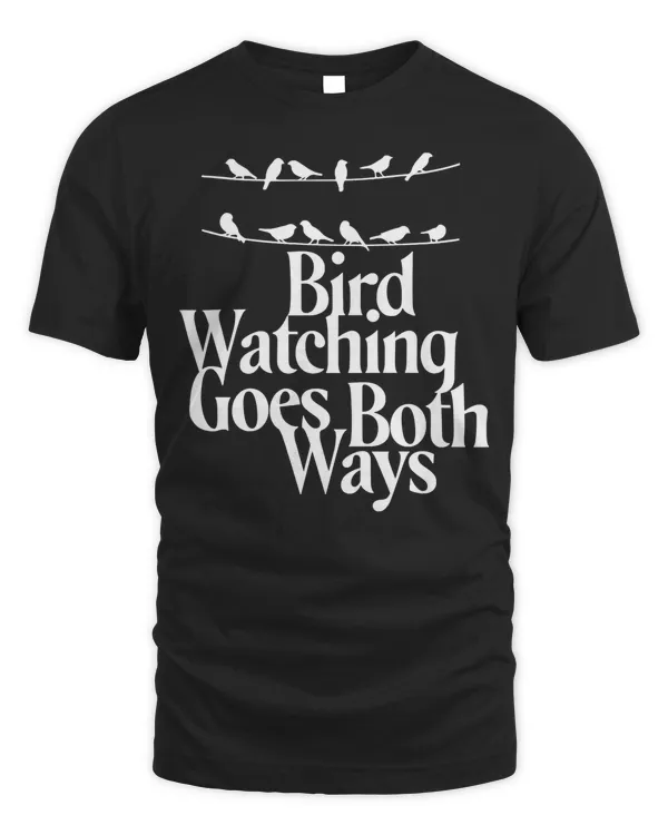 Bird Watching Goes Both Ways Funny Bird Lover Nature Lovers Pullover Hoodie