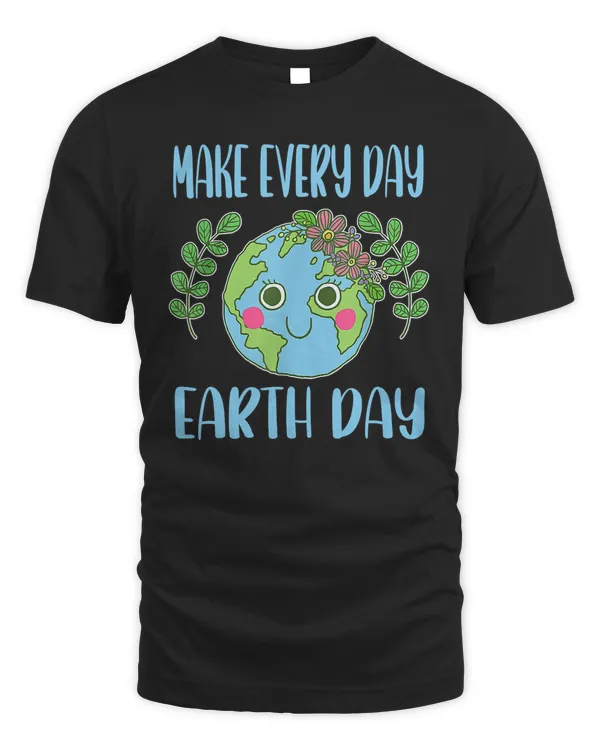 Earth Day 2022 Make Every Day Earth Day Teacher Kids Funny T-Shirt