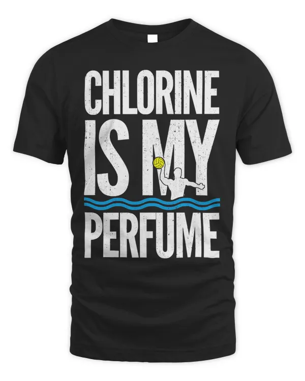Funny Water Polo - H2O Polo Chlorine Is My Perfume T-Shirt