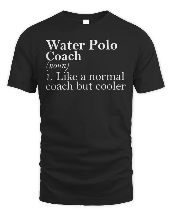 Gift for Water Polo Coach Definition Funny Water Polo Coach T-Shirt